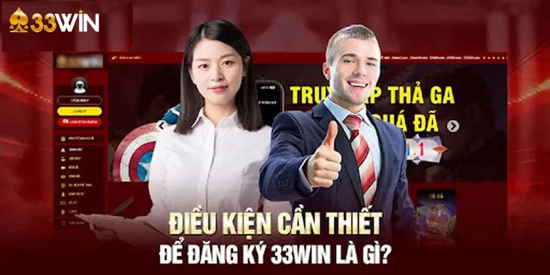 Thực hiện đăng ký 33WIN để hưởng trọn lợi ích