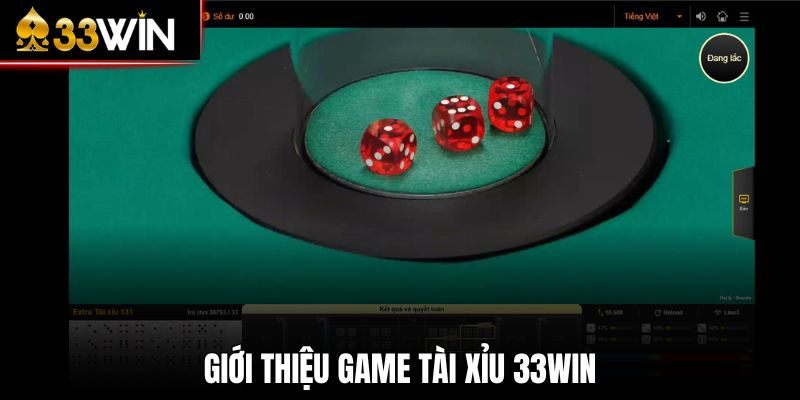 Giới thiệu về siêu phẩm Tài Xỉu 33Win