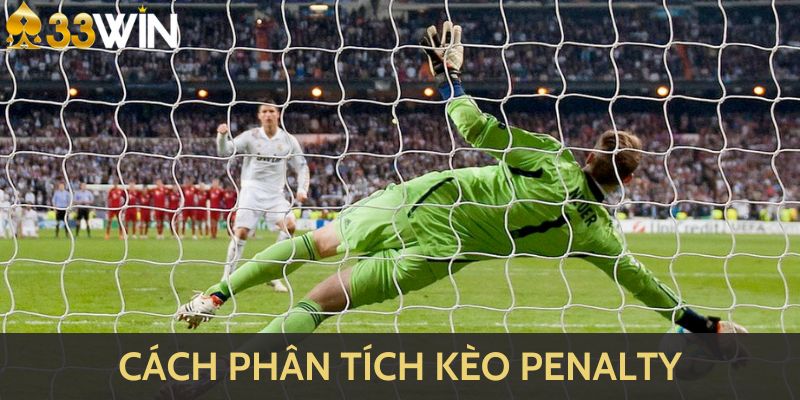 Mỗi lượt sút pen đều cần phân tích chi tiết