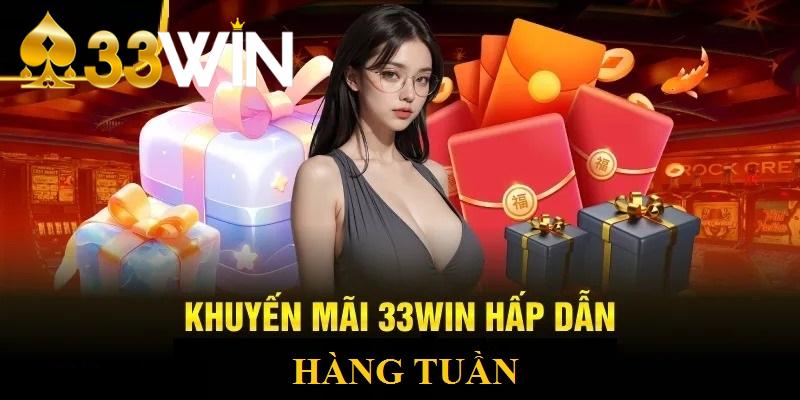 Chú ý khi tham gia khuyến mãi hàng tuần 33Win