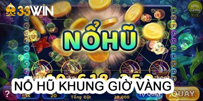 Chọn chơi nổ hũ khung giờ vàng để nhận Jackpot dễ dàng